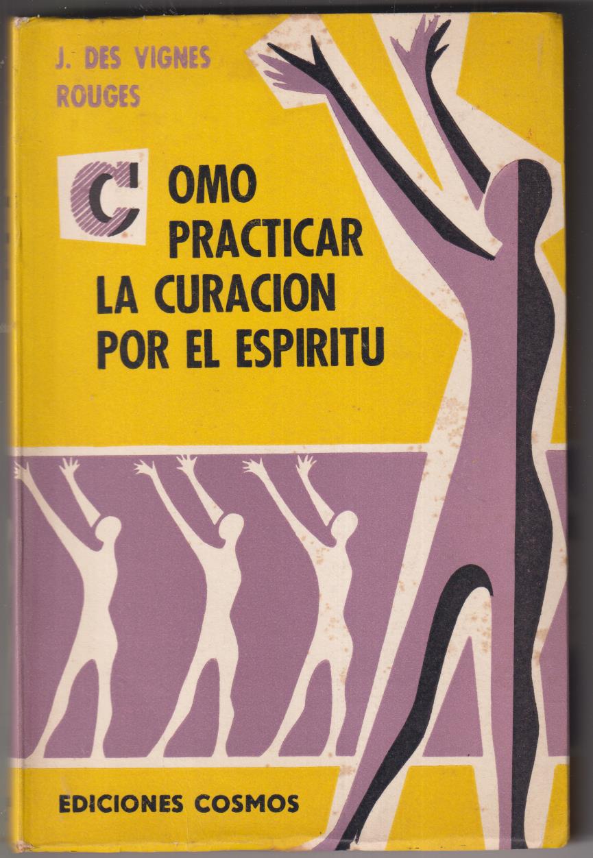 J. des Vignes Rouges. Cómo practicas La Curación por El Espíritu. Cosmos 1955. SIN ABRIR