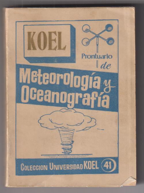 Prontuario de Meteorología y Oceanografía Koel por R. Fernández Rey. 1ª Edición, Tesoro 1959