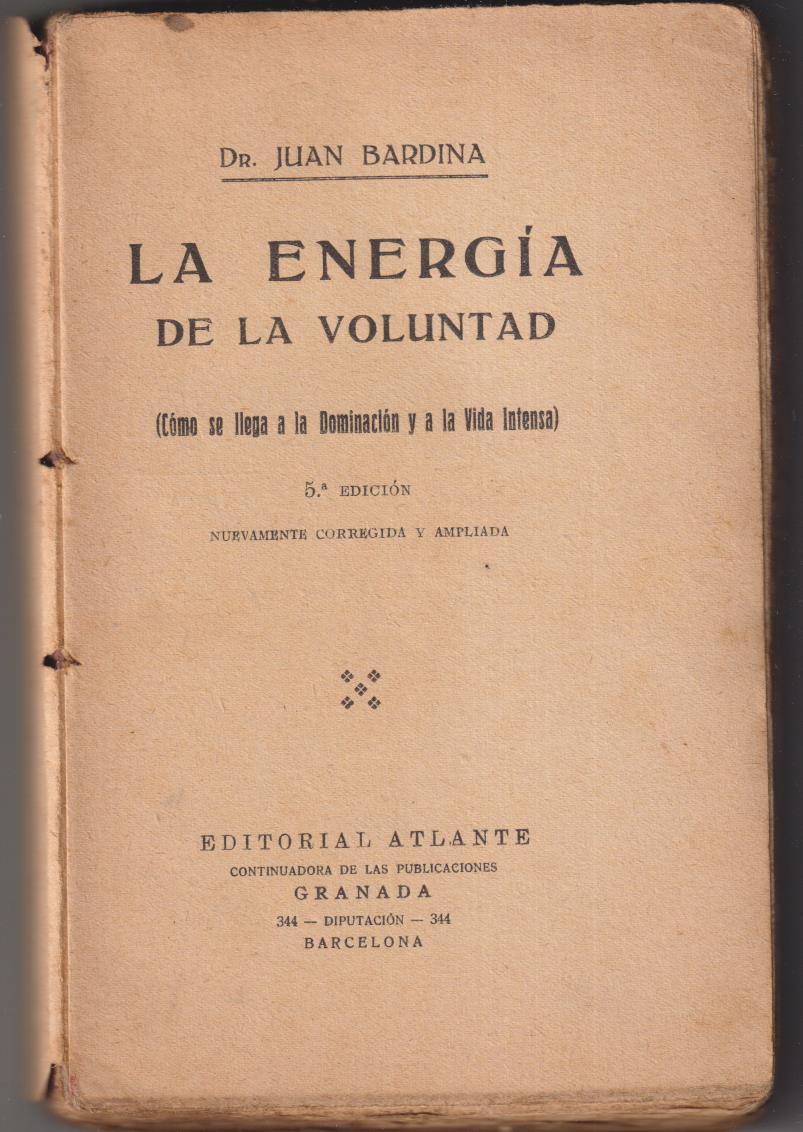 Dr. Juan Bardina. La La Energía de la Voluntad. Editorial Atlante 191?