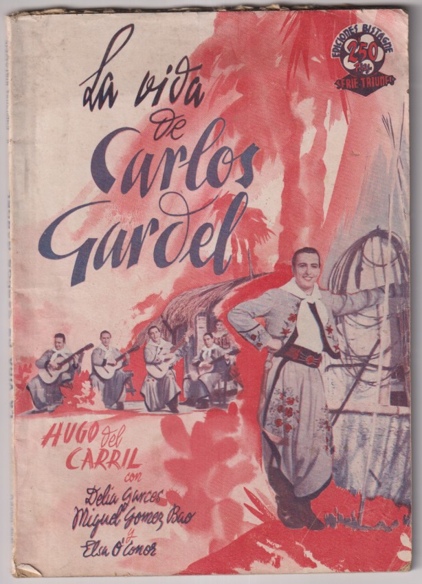 La vida de Carlos Gardel por Hugo del Carril. Ediciones Bistagne. 72 páginas con fotos de la película