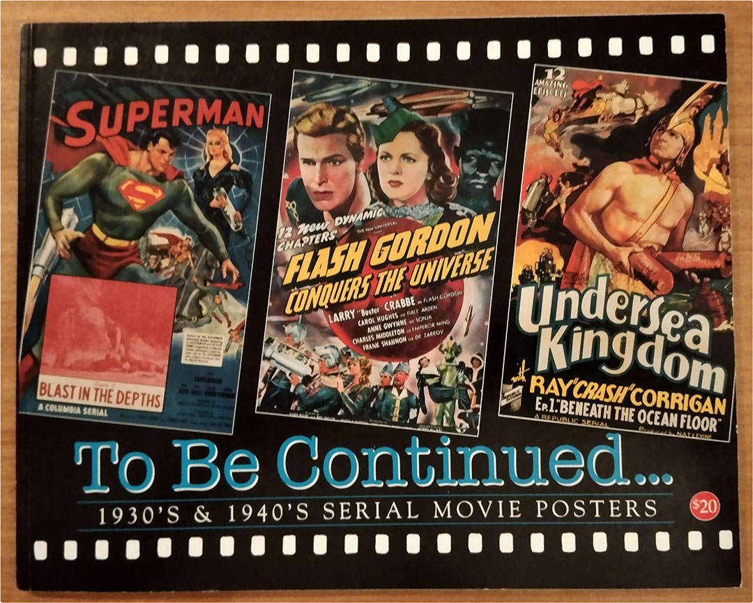 To be Continued ...1930´s & 1940´s Serial Movie posters. Carteles de películas en serie. Libro (28x22 cm.) con fotografías de 126 carteles de Cine