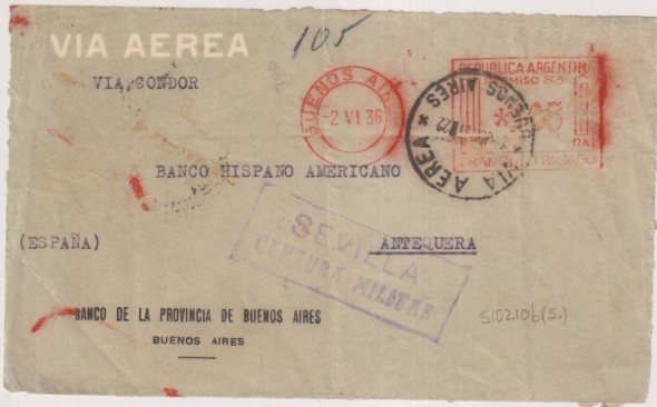 Frontal de Carta de Buenos aires a Antequera del 2 Jun. 1936.Otro Fechador Aera Vía Condor de Ago. 1937. y Censura Militar de Sevilla