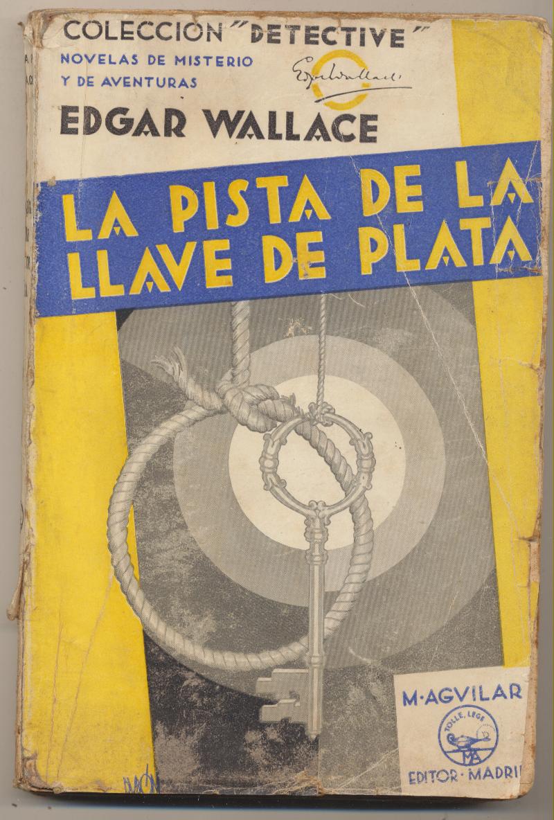 Edgar Wallace. La pista de la llave de plata. M. Aguilar 1932. Colección Detective