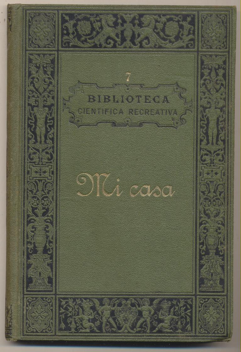 Mi Casa. Biblioteca Científica Recreativa. W. Hugues. 1879. Gaspar Editores