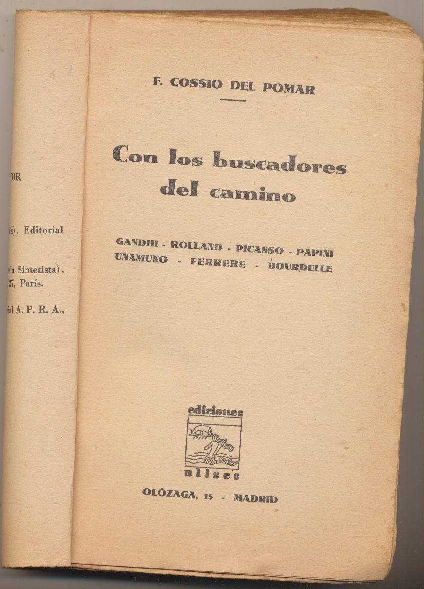 F. Cossio del Pomar. con los buscadores del camino. Gandhi-Rolland-Picasso-Papini-Unamuno-Ferrere-Bourdelle. Ediciones Ulises 1932