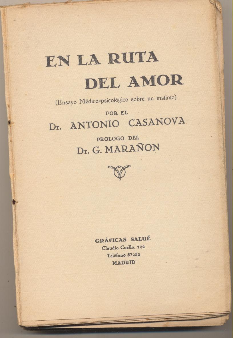 En la ruta del amor. por el Dr. Antonio Casanova. Prólogo del Dr. G. Marañón. año 1936. 19x12. 130 páginas