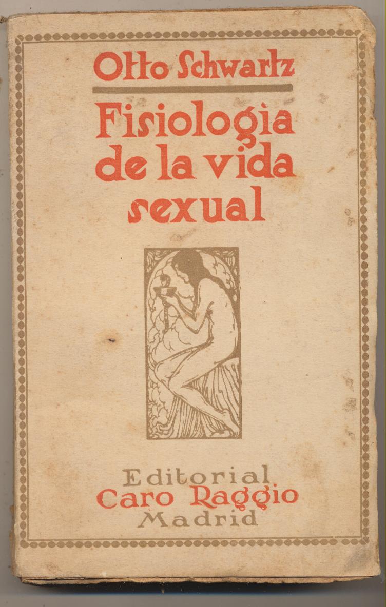 Otto Schwartz. Fisiología de la vida sexual. Editorial Caro Regio