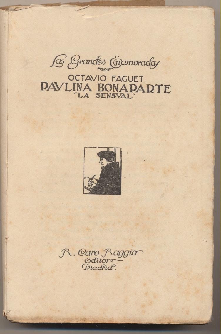 Paulina Bonaparte. La Sensual. Octavio Faguet. Caro Regio Editor 1921
