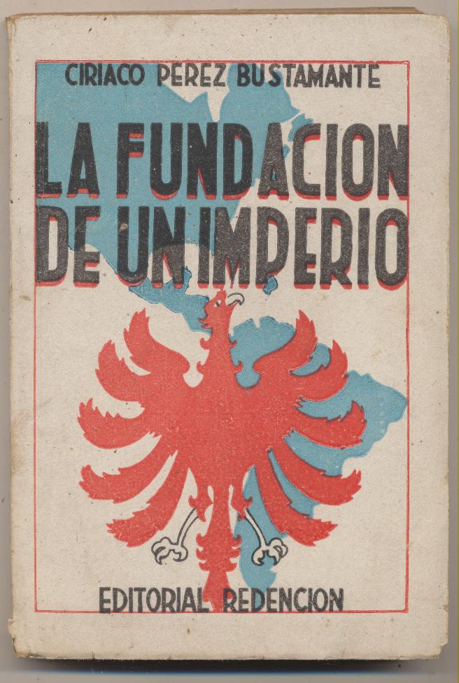 Ciriaco Pérez Bustamante. La Fundación de un Imperio. Editorial Redención 1940