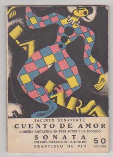 La Farsa nº 55. Cuento de Amor por jacinto Benavente y Sonata de Francisco de Viu. Rivadeneyra 1928