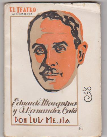 El Teatro Moderno nº 167. Don Luis mejía por Eduardo Marquina y A. Hernández Catá. Prensa Moderna 1928