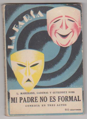 La Farsa nº 45. Mi Padre no es Formal por L. Marchand, Cadenas y Gutiérrez Roig. Rivadeneyra 1928