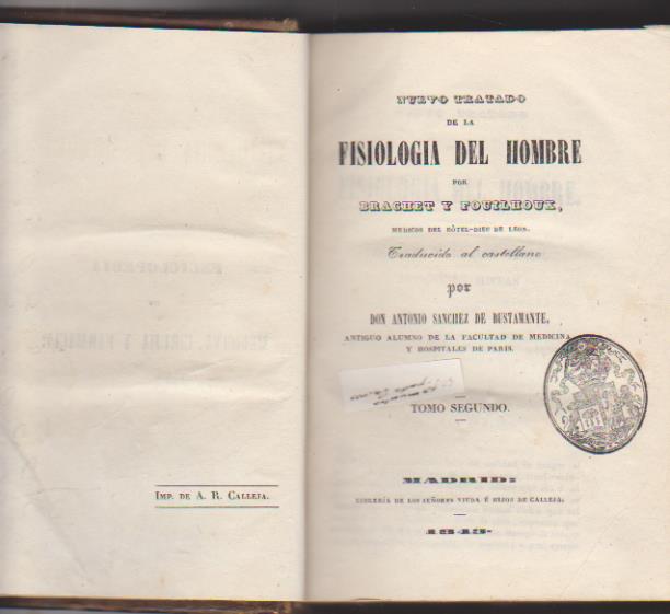 Nuevo Tratado de la Fisiología del hombre por Braguet y Fouilhoux. Tomos I y II. Madrid. Imprenta de A. R. Calleja 1843