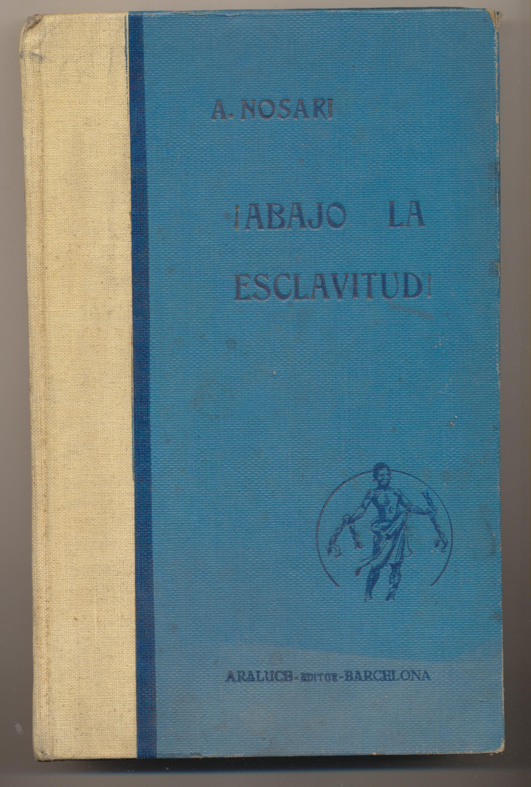 A. Nosari ¡Abajo la esclavitud! 1ª Edición Editorial Araluce 1931