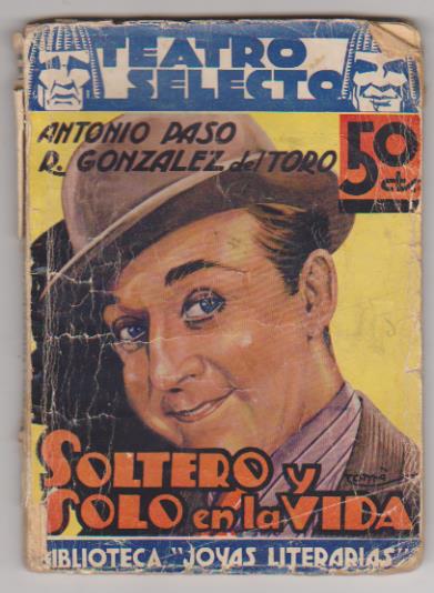 Teatro Selecto nº 30. Cisne 1936. Soltero y solo en la vida. Antonio Paso y R. González del Tor