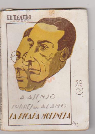 El Teatro Moderno nº 179. La Pícara Molinera. de A. Asenjo y Torres del Álamo. Prensa Moderna 1929