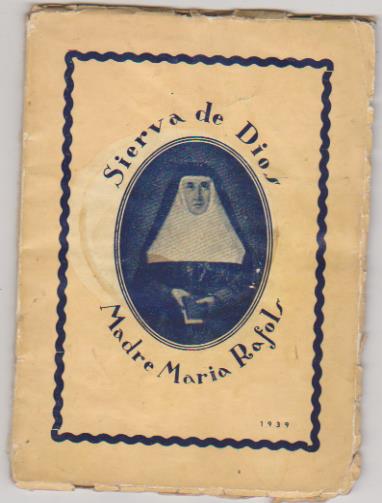 Sierva de Dios. Madre María Rafols. Escritos póstumos de la sierva de dios. Documentos hallados en 1931 y 1932. Editorial Lumen 1939