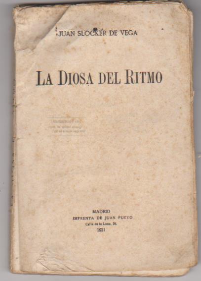 Juan Slocker de Vega. La diosa del Ritmo. Imprenta de Juan Pueyo. Madrid 1921