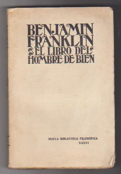 Benjamin Franklin. El Libro del Hombre de bien. Nueva Biblioteca Filosófica 1929. SIN ABRIR