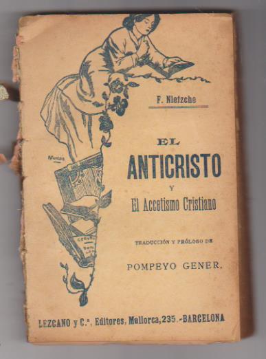 F. Nietzsche. El Anticristo y el Accetismo Cristiano. Lezcano y Cª Editores. Barcelona