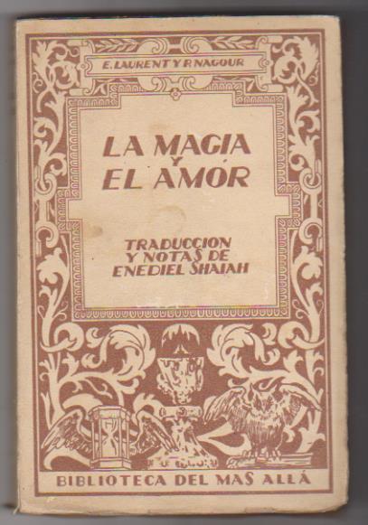 E. Laurent y P. Nagour. La magia y El Amor. Biblioteca del Mas alla. SIN ABRIR