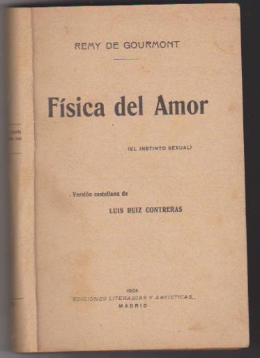 Remy de Gourmont. Física del amor. Ediciones Literarias y Artística. Madrid 1904