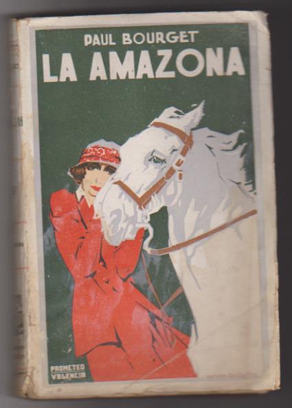 Paul Bourget. La amazona. Editorial Prometeo-Valencia 1925?