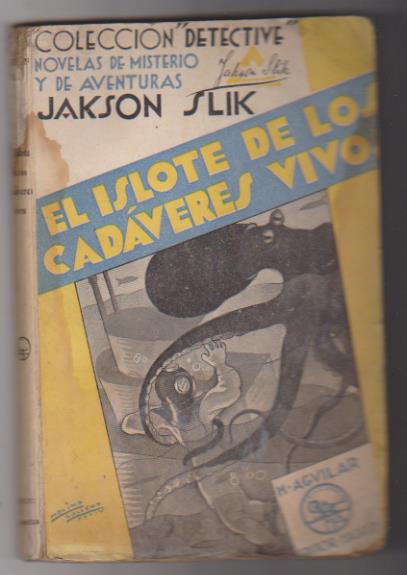 Jakson Slik. El islote de los cadáveres vivos. M. Aguilar Editor 1934