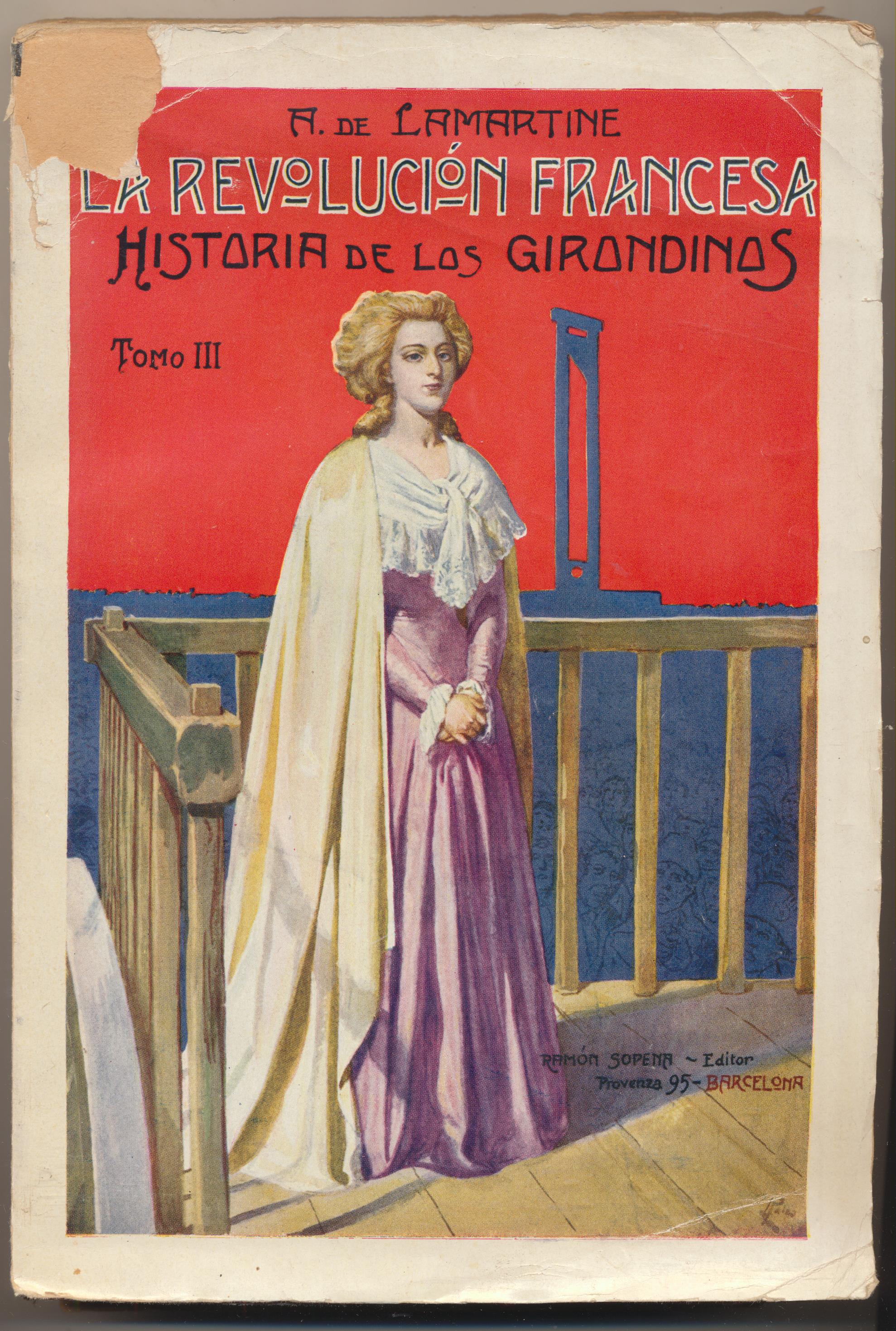 La Revolución Francesa. Historia de los Girondinos. Tomo III. por A. de Lamartine. Editorial Sopena 192?