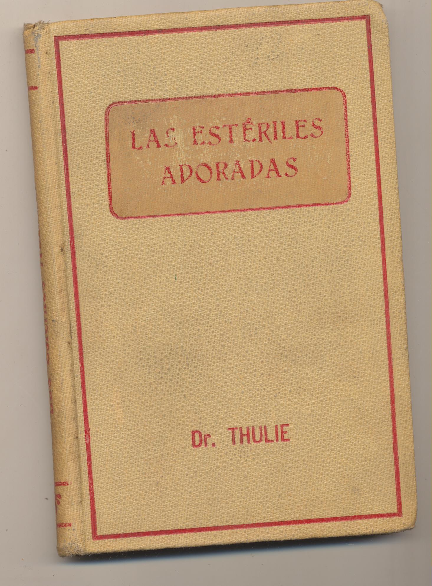 Dr. Thulie. Las estériles Adoradas. Biblioteca Popular Progreso. Barcelona 1921
