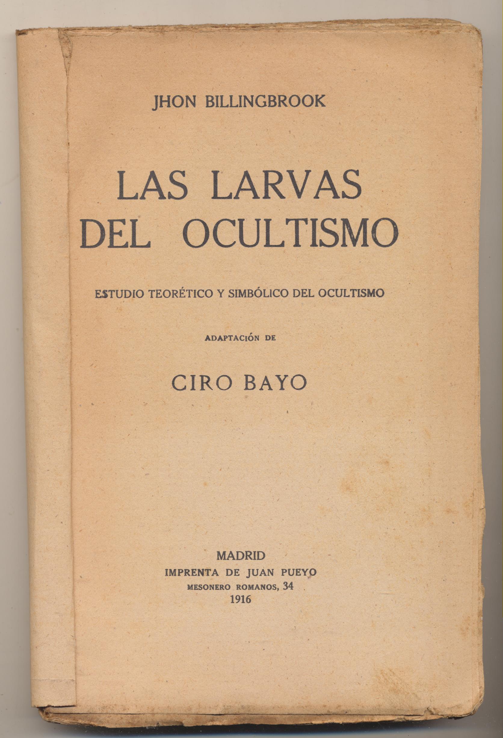 John Billingbrook. Las larvas del ocultismo. Adaptación de Ciro Bayo. Madrid 1916