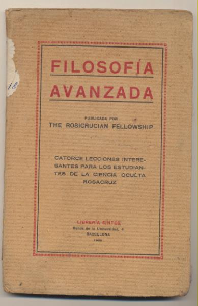 Filosofía Avanzada. Publicada por The Rosicrucian Fellowship. Catorce Lecciones para los Estudiantes de Ciencia Oculta Rosacruz. Barcelona 1928. RARO