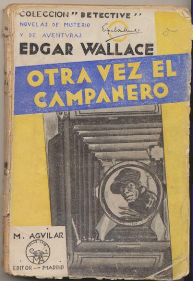 Colección Detective. Otra vez el Campanero por Edgar Wallace. Aguilar 1933 (1ª Edición) DIFÍCIL