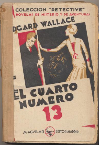 Colección Detective. El Misterio del cuarto número 13 por Edgar Wallace. Aguilar 1930. DIFÍCIL