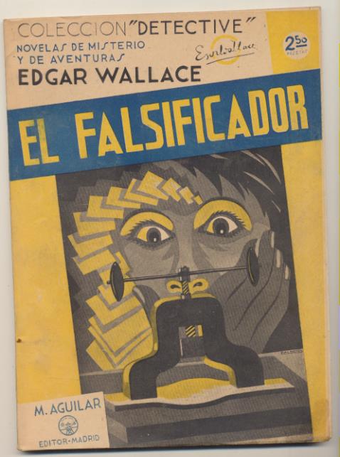 Colección Detective. El Falsificador por Edgar Wallace. Aguilar 193?