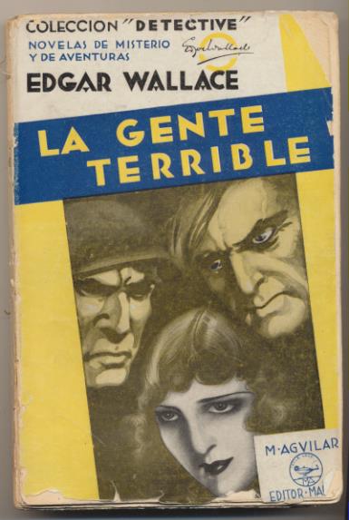 Colección Detective. La Gente Terrible por Edgar Wallace. 1ª Edición Aguilar 1932. DIFÍCIL