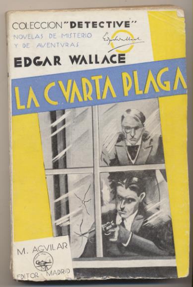 Colección Detective. La Cuarta plaga por Edgar Wallace. 1ª Edición Aguilar 1933. MUY ESCASO