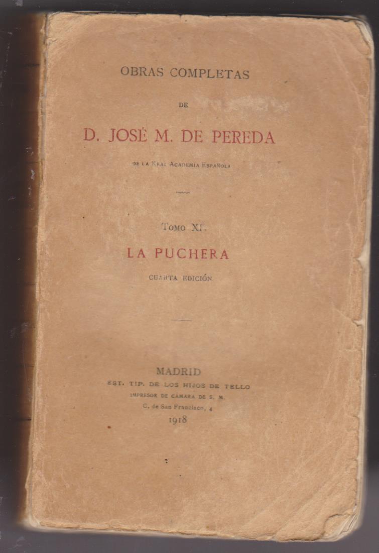 D. José maría de Pereda. Tomo XI. La Puchera. 4ª Edición. Madrid 1918