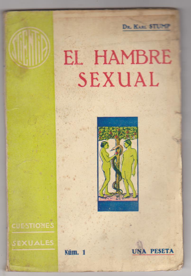Dr. Karl Stump. El hambre Sexual. Cuestiones Sexuales nº 1. Editorial Scientia 1934. SIN ABRIR