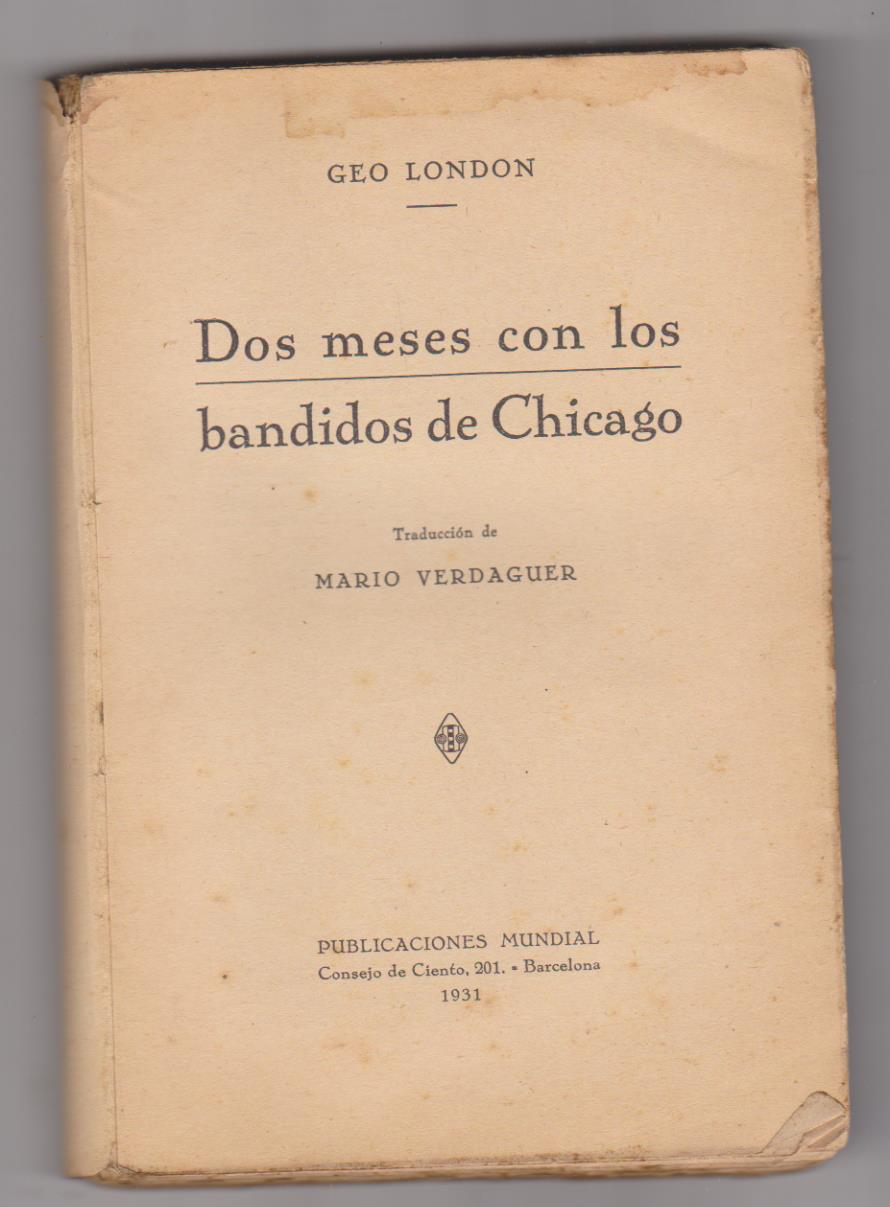 Geo Londosn. Dos meses con los bandidos de Chicago. Publicaciones Mundial 1931