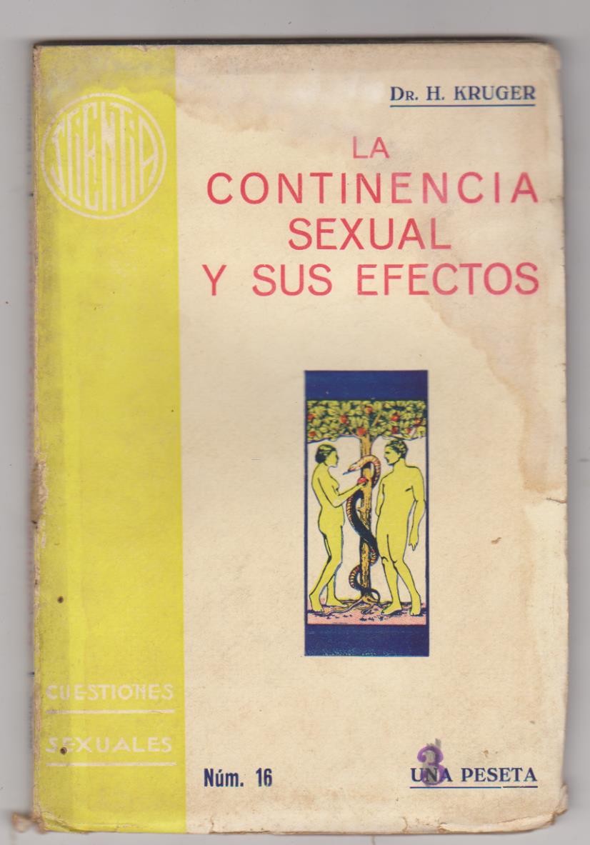 Dr. H. Kruger. La continencia Sexual y sus efectos. Cuestiones Sexuales nº 16. Ediciones Scientia 1935. SIN ABRIR. DIFÍCIL