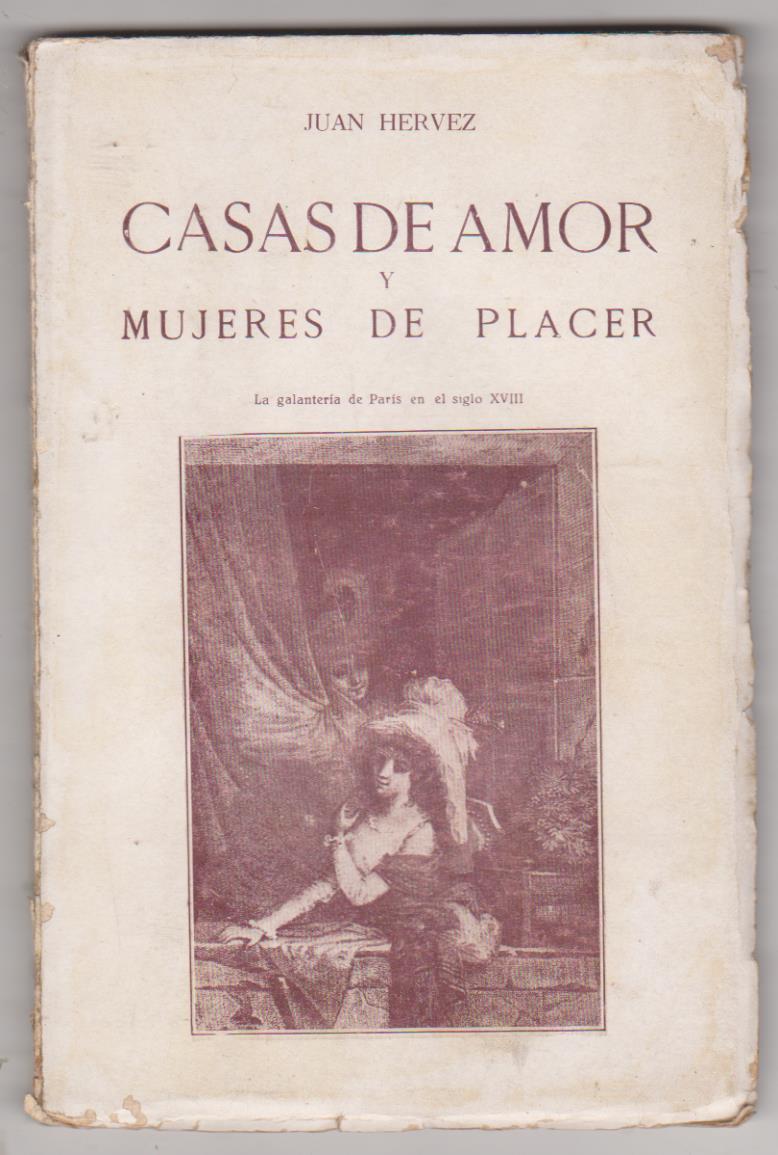 Juan Hervez. Casas de amor y Mujeres de Placer. La galantería de Paris en el siglo XVIII. Editorial América