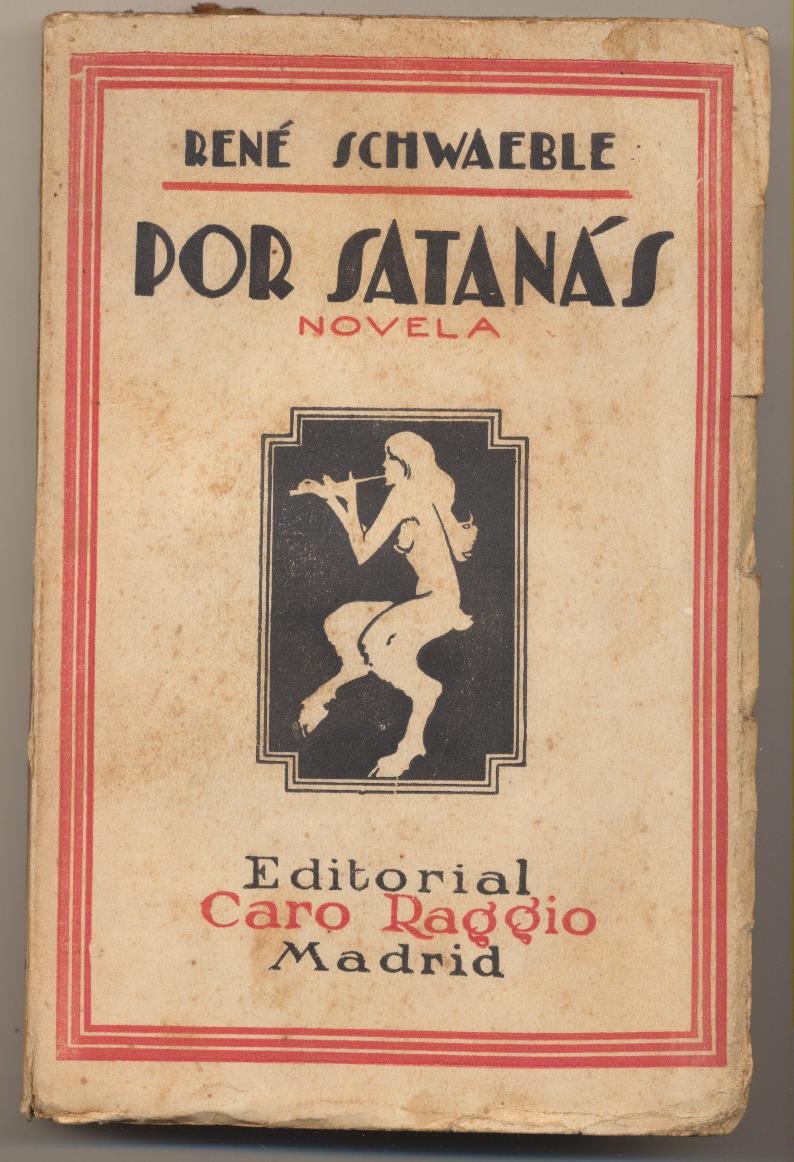 René Schwaeble. Por satanás. Editorial Caro Raggio. Madrid 1927