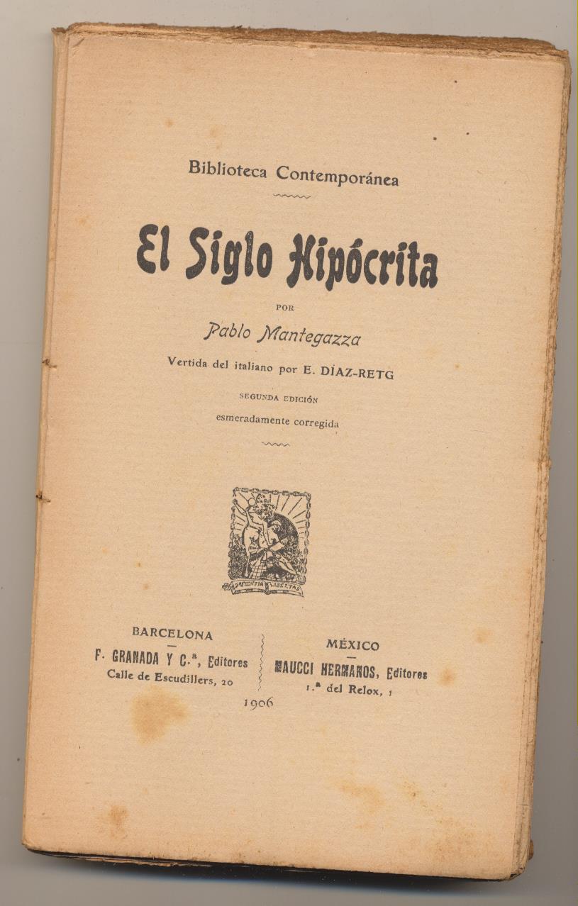 Pablo Mantegazza. El Siglo Hipócrita. Granada y C.ª Editores. Barcelona 1906