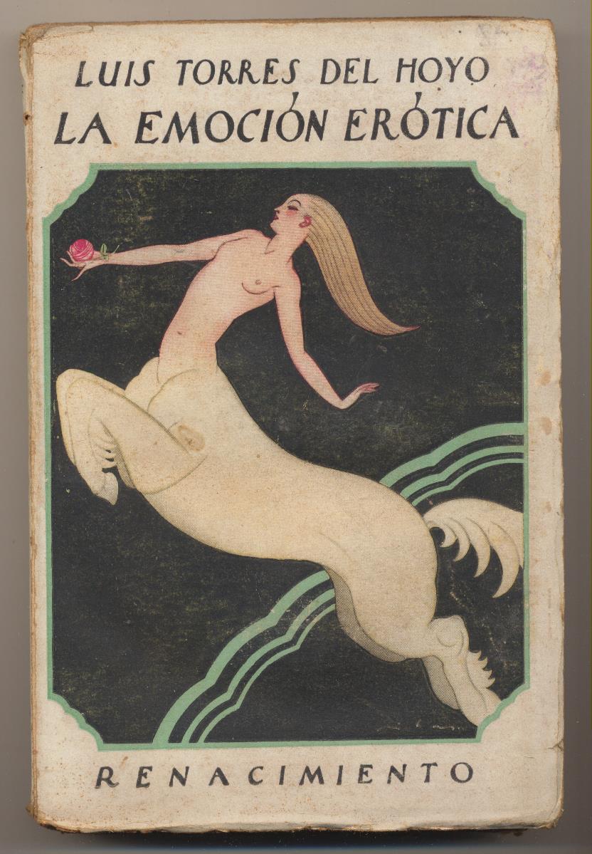 Luis Torres del Hoyo. La Emoción Erótica. Editorial Renacimiento-Madrid 1927?