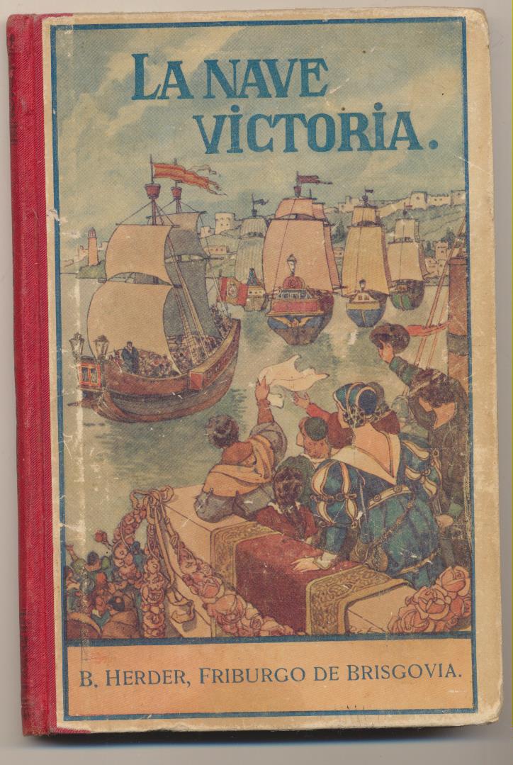 P. Esteban Moreu Lacruz. La Nave Victoria. La Primera circunvalación del Mundo por Magallanes. Friburgo de Brisgovia 1914