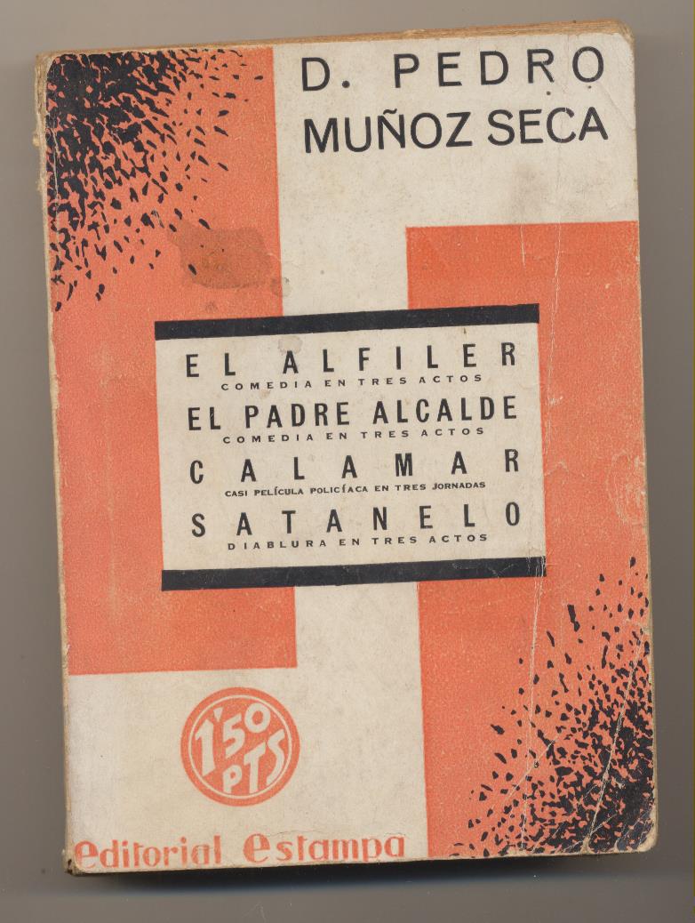 La Farsa. D. Pedro Muñoz Seca. El Alfiler, El Padre Alcalde, Calamar y Santanello. En un tomo de Editorial Estampa 1930