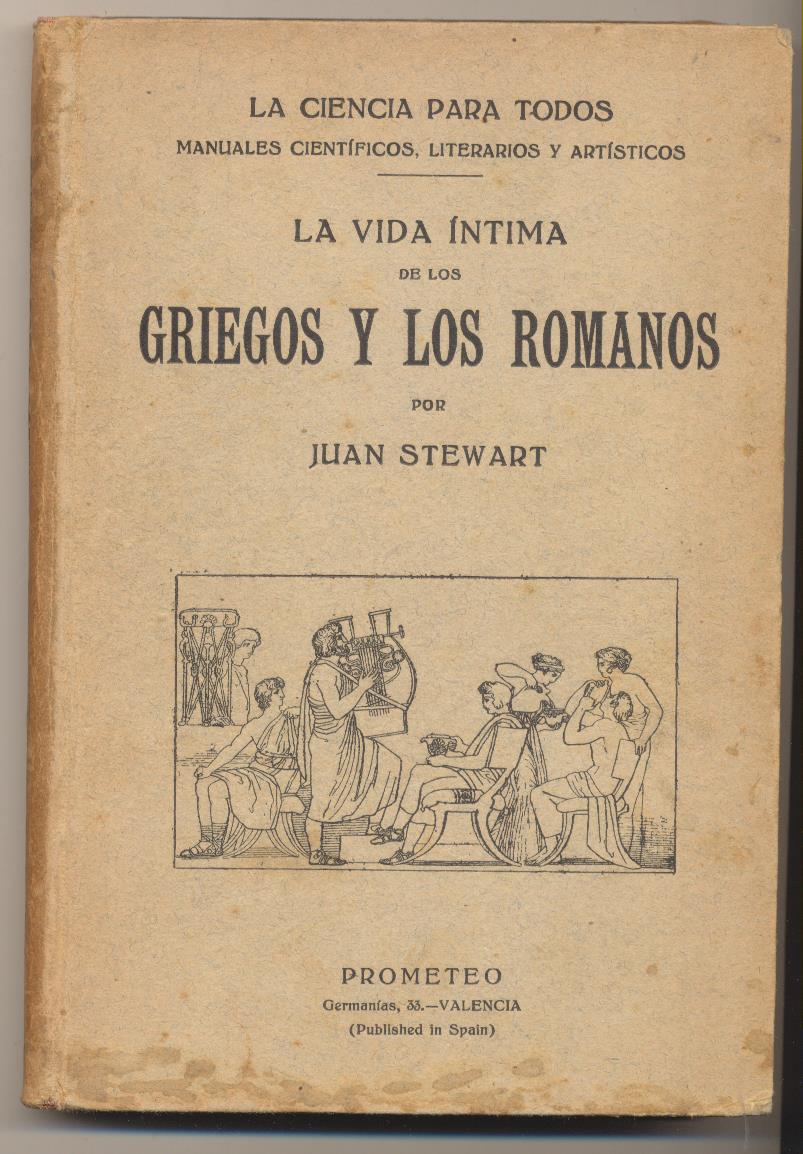 Juan Stewart. La Vida íntima de los Griegos y Los Romanos. Editorial Prometeo. Valencia