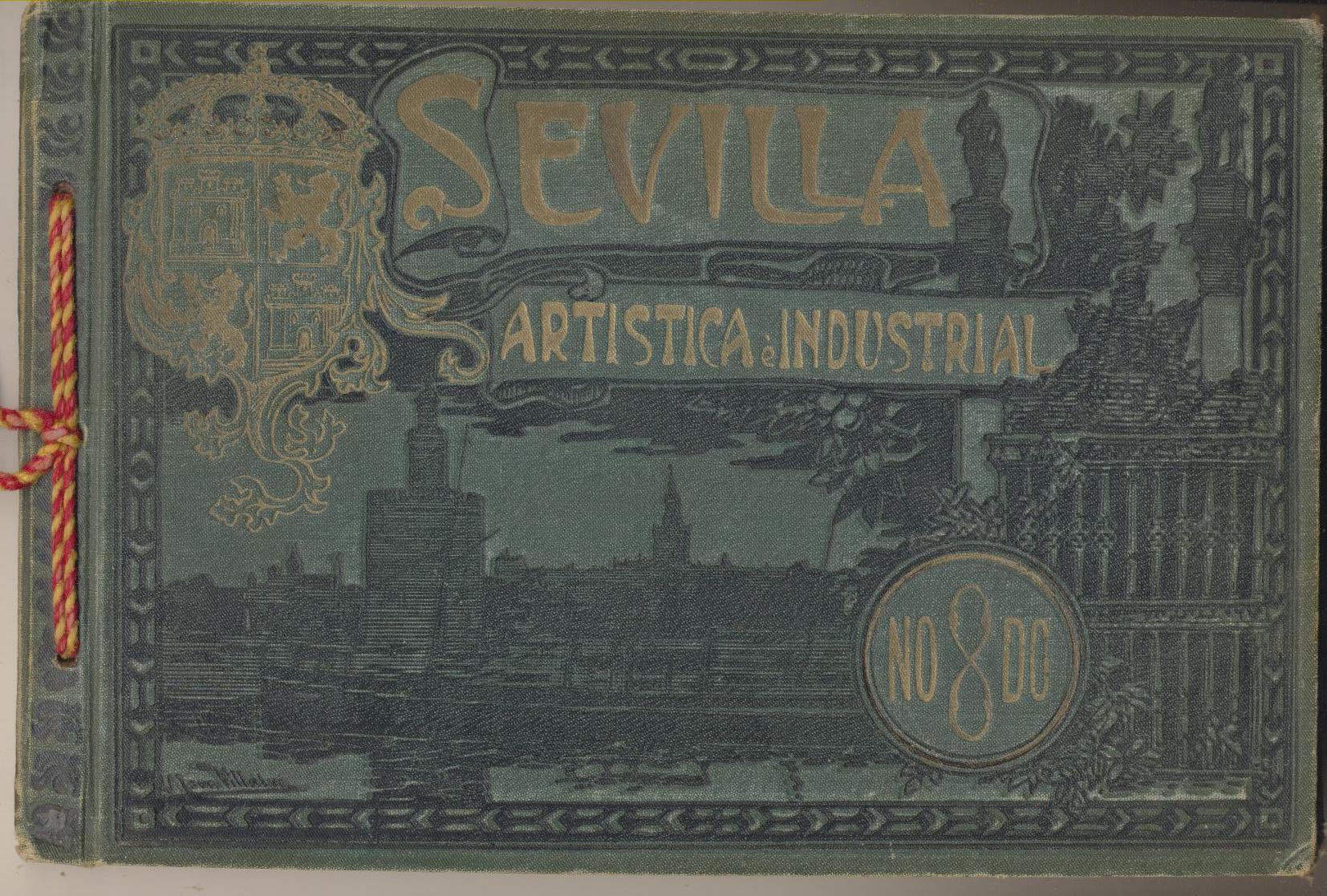 Sevilla Artística e Industrial. Lujoso Álbum de Fotografías con un resumen Histórico de la Ciudad