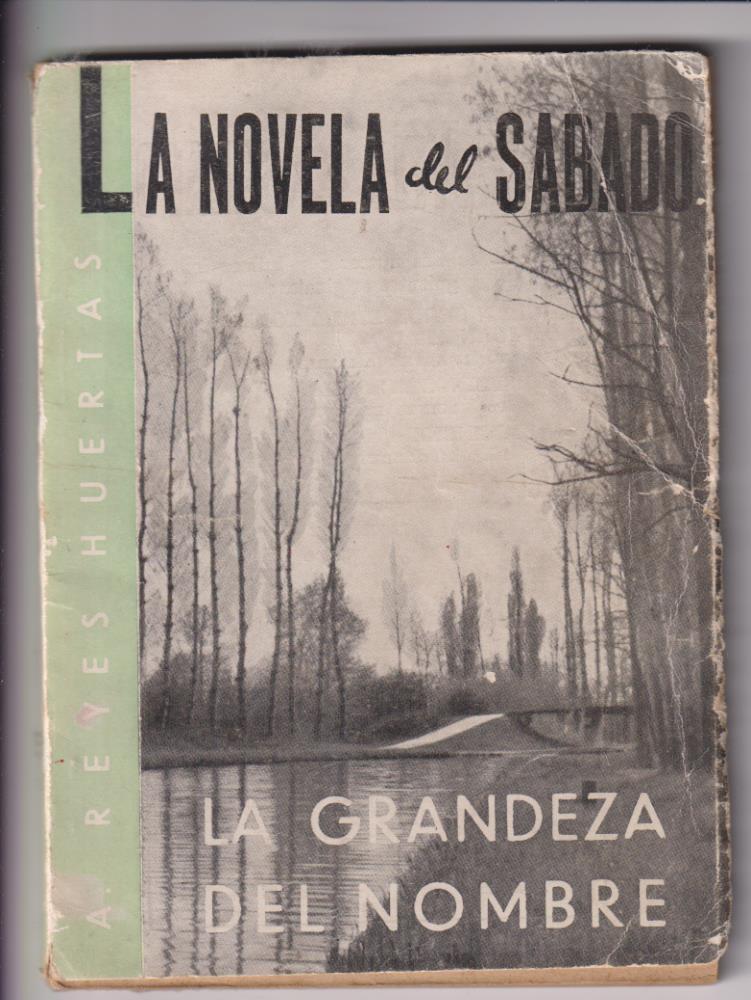 La Novela del Sábado nº 21. A. Reyes Huertas. La grandeza del nombre. Ediciones España 1939